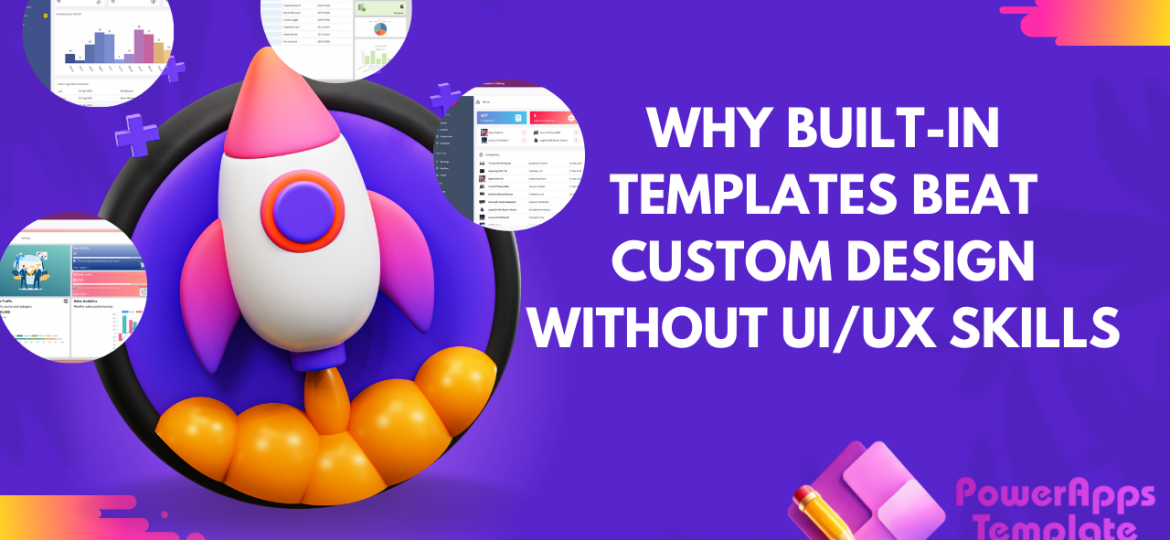 Why Built-In Templates Beat Custom Design Without UIUX Skills