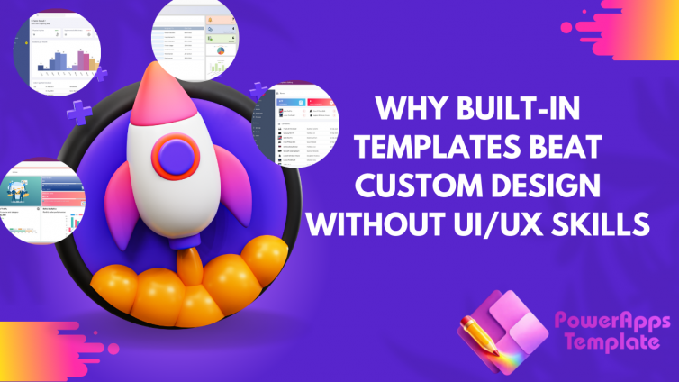 Power Apps Templates Marketplace Why Built-In Templates Beat Custom Design Without UIUX Skills