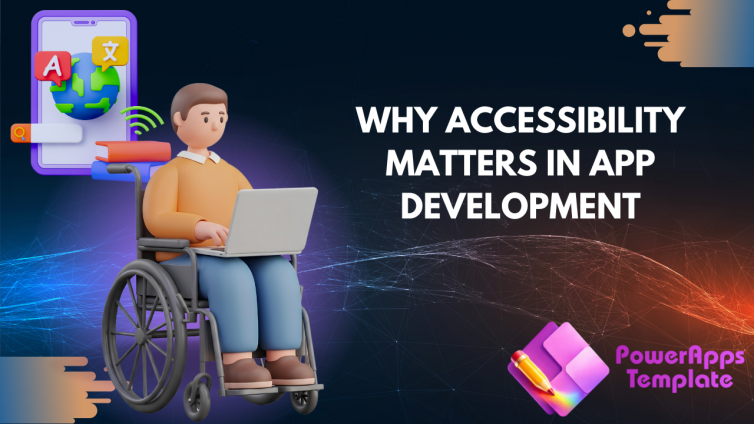 Power Apps Templates Marketplace Why Accessibility Matters in App Development