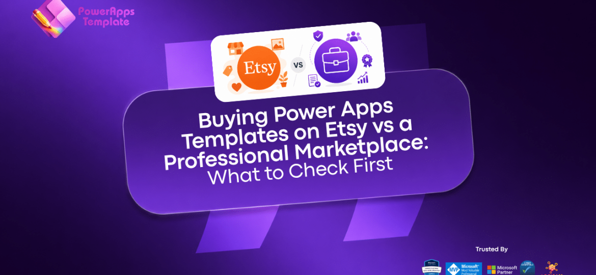Buying Power Apps Templates on Etsy vs a Professional Marketplace: What to Check First